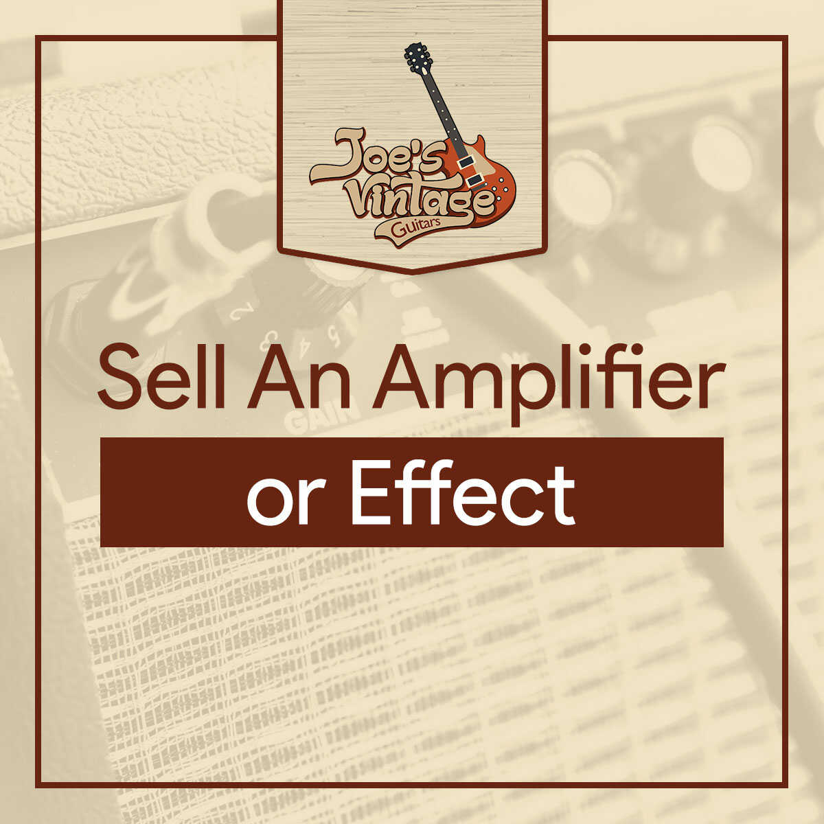 Sell An Amplifier or Effect Joes Vintage Guitars