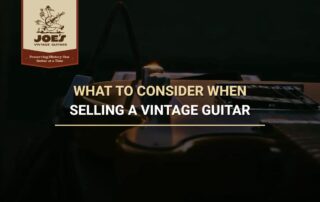 What To Consider When Selling A Vintage Guitar