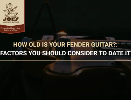 How Old Is Your Fender Guitar?: Factors You Should Consider To Date It