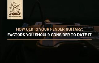 How Old Is Your Fender Guitar Factors You Should Consider To Date It