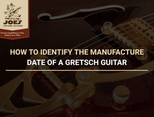 How To Identify The Manufacture Date Of a Gretsch Guitar