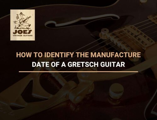 How To Identify The Manufacture Date Of a Gretsch Guitar