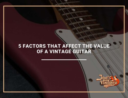 5 Factors That Affect The Value Of a Vintage Guitar