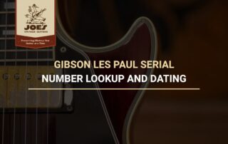 Gibson Les Paul Serial Number Lookup & Dating