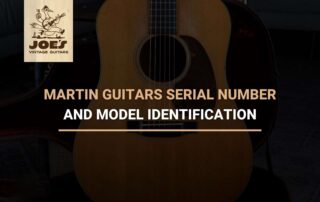 Martin Guitars Serial Number and Model Identification
