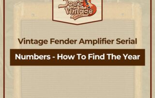 Vintage Fender Amplifier Serial Numbers - How To Find The Year